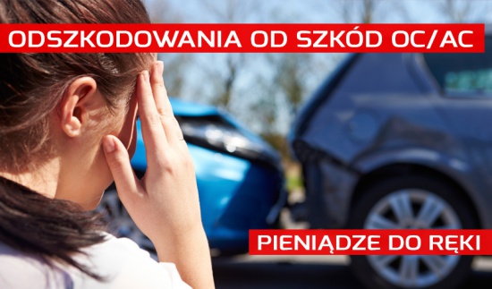 Odszkodowania do szkód OC/AC | Gotówka od ręki | CAŁA POLSKA