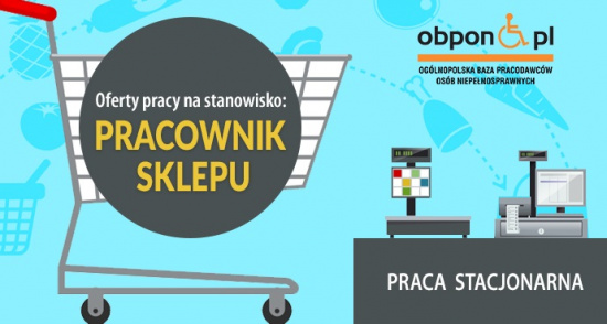 Pracownik Sklepu praca stacjonarna dla osoby z orzeczeniem 
